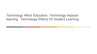 Technology Effect Education, Technology Impacts learning,  Technology Affects On Student Learning