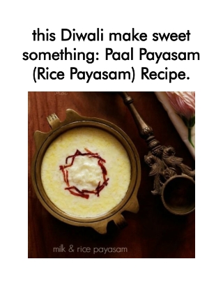 this Diwali make sweet something: Paal Payasam (Rice Payasam) Recipe.