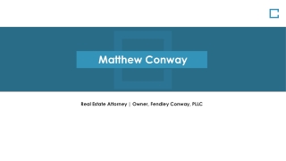 Matthew Conway - Provides Consultation in Real Estate Issues