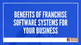 Benefits of Franchise Software Systems for your business