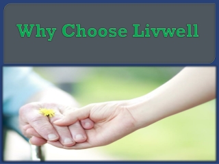 Why Choose Livwell