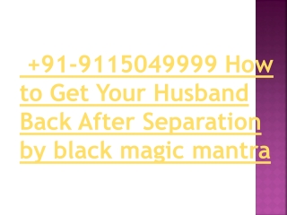 91 9115049999 how to get your husband back after separation