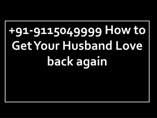 91-9115049999 How to Get Your Husband Love back again