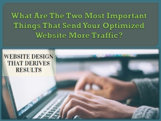 What Are The Two Most Important Things That Send Your Optimized Website More Traffic?