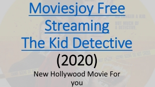 Now available for downloading and watching online The Kid Detective Moviesjoy
