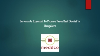 Services As Expected To Procure From Best Dentist In Bangalore