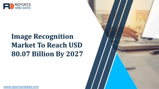 Image Recognition Market Analysis, Size, Growth rate and Market Forecasts to 2027