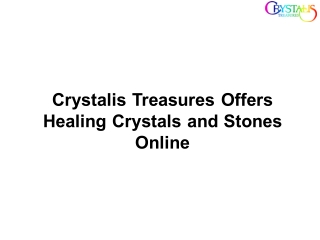 Crystalis Treasures Offers Healing Crystals and Stones Online