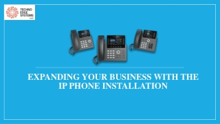 Expanding your Business with the IP Phone Installation
