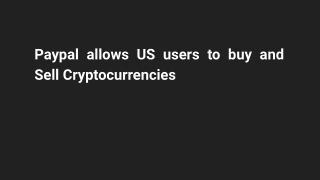 Paypal allows US users to buy and Sell Cryptocurrencies