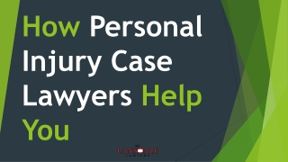 How Personal Injury Case Lawyers Help You