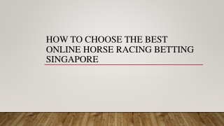 How To Choose The Best Online Horse Racing Betting Singapore