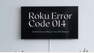 Tips to Resolve Roku Error Code 014