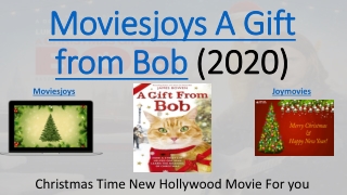 Enjoy Latest Hollywood Movie A Gift from Bob this Christmas on Moviesjoy Website