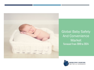 Global Baby Safety And Convenience Market to be worth US$14,284.978 million by 2024