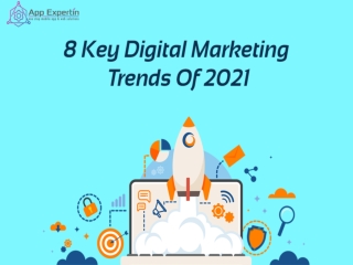 8 Key Digital Marketing Trends Of 2021