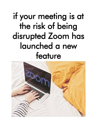 If your meeting is at the risk of being disrupted zoom has launched a new feature