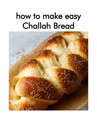 how to make easy Challah Bread