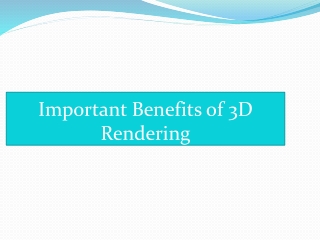 Important benefits of 3D Rendering