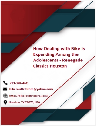 How Dealing with Bike Is Expanding Among the Adolescents - Renegade Classics Houston