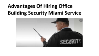 Advantages Of Hiring Office Building Security Miami Service