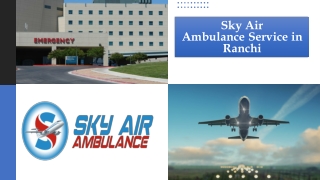 Select Air Ambulance Service in Ranchi with Medical Group