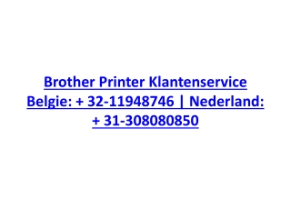 Brother Printer Klantenservice Belgie:   32-11948746 | Nederland:   31-308080850