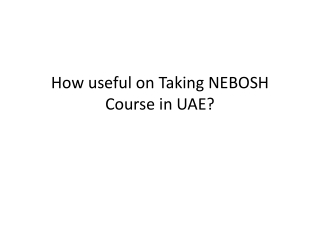 How useful on Taking NEBOSH Course in UAE