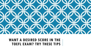Want a Desired Score in the TOEFL Exam? Try These Tips