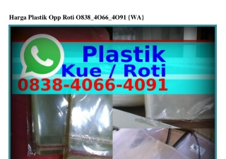 Harga Plastik Opp Roti 0838–4066–4091[WA]