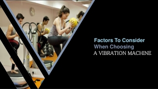 Factors To Consider When Choosing A Vibration Machine