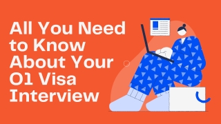 All You Need to Know About Your O1 Visa Interview