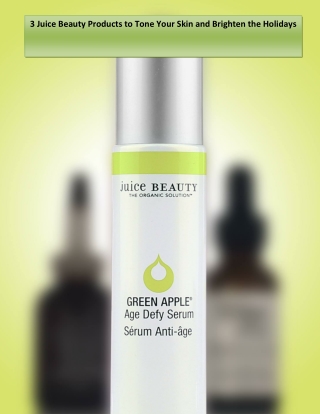 3 Juice Beauty Products to Tone Your Skin and Brighten the Holidays
