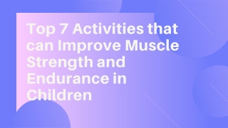 Top 7 Activities that can Improve Muscle Strength and Endurance in Children