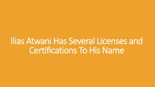 Ilias Atwani Has Several Licenses and Certifications To His Name