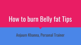 Anjuum Khanna | How to burn Belly fat Tips | Personal Trainer