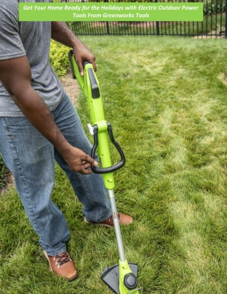 Get Your Home Ready for the Holidays with Electric Outdoor Power Tools From Greenworks Tools