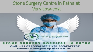 Stone Surgery Centre in Patna at very Low-cost