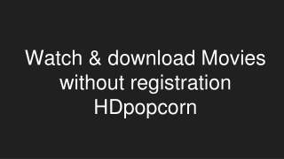 Stream any of latest Hollywood HDpopcorn movies