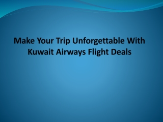 Make Your Trip Unforgettable With Kuwait Airways Flight Deals