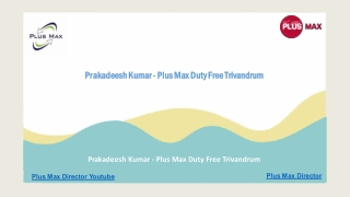 Prakadeesh kumar - Plus Max Duty Free Trivandrum