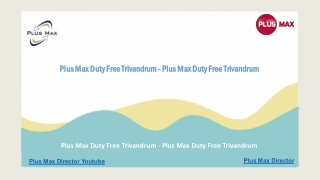 Plus Max Duty Free Trivandrum - Plus Max Duty Free Trivandrum