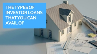 The Types Of Investor Loans That You Can Avail Of,