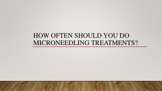 How Often Should You Do Microneedling Treatments?