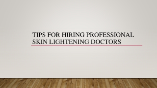 Tips For Hiring Professional Skin Lightening Doctors