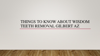 Things To Know About Wisdom Teeth Removal Gilbert AZ