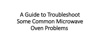 A Guide to Troubleshoot Some Common Microwave Oven Problems 