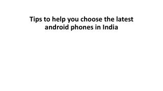 Tips to help you choose the latest android phones in India