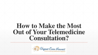 How to Make the Most Out of Your Telemedicine Consultation?