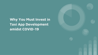 Why You Must Invest in Taxi App Development amidst COVID-19